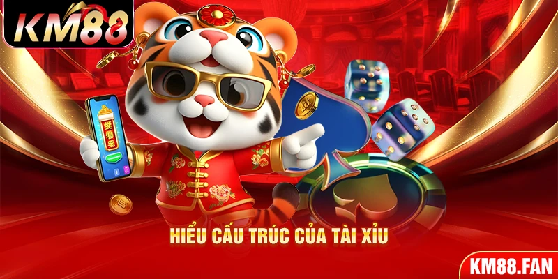 Hiểu cấu trúc của tài xỉu