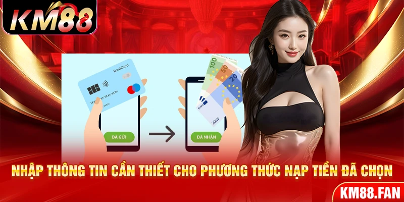 Bước 4: Nhập thông tin cần thiết cho phương thức nạp tiền đã chọn