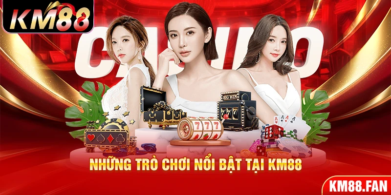 Những trò chơi nổi bật tại KM88