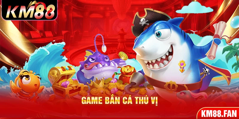 Game bắn cá thú vị