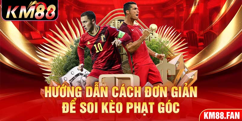 Hướng dẫn cách đơn giản để soi kèo phạt góc