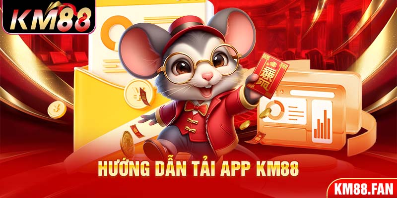 Hướng dẫn tải app KM88