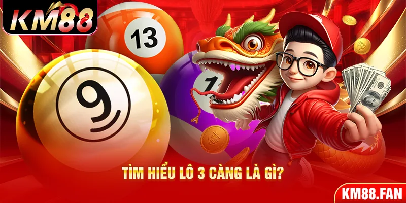 Tổng quan về lô 3 càng