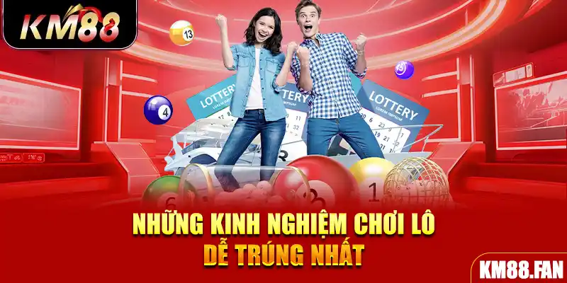 Những kinh nghiệm chơi lô dễ trúng nhất