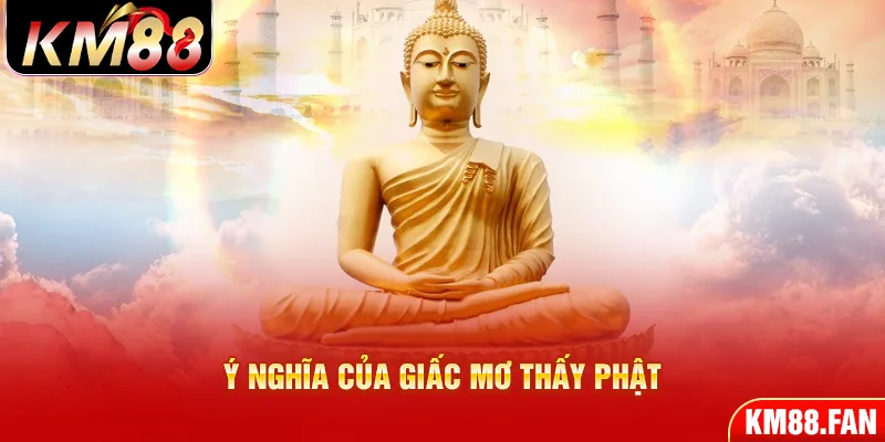 Ý nghĩa của giấc mơ thấy phật